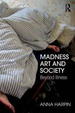 Madness, Art, and Society af Anna Harpin