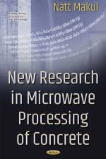 New Research in Microwave Processing of Concrete af Natt Makul