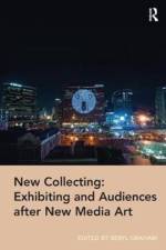 New Collecting: Exhibiting and Audiences after New Media Art