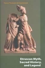 Etruscan Myth, Sacred History, and Legend af Nancy Thomson D Grummond