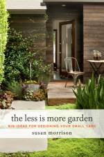 The Less Is More Garden af Susan Morrison