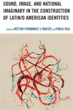 Sound, Image, and National Imaginary in the Construction of Latin/o American Identities