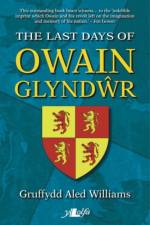Last Days of Owain Glyndwr, The af Gruffydd Aled Williams