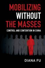 Mobilizing without the Masses af Diana (University of Toronto) Fu