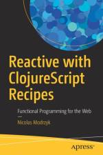 Reactive with ClojureScript Recipes af Nicolas Modrzyk