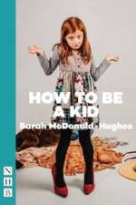 How To Be A Kid af Sarah McDonald-Hughes