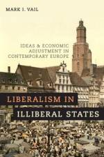 Liberalism in Illiberal States af Mark I. (Associate Professor of Political Science and Political Economy Vail