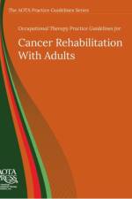 Occupational Therapy Practice Guidelines for Cancer Rehabilitation With Adults af Brent Braveman