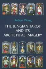 The Jungian Tarot and its Archetypal Imagery af Robert Wang