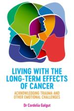 Living with the Long-Term Effects of Cancer af Dr Cordelia Galgut