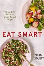 Eat Smart – Over 140 Delicious Plant-Based Recipes af Niomi Smart