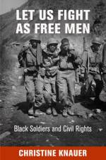 Let Us Fight As Free Men af Christine Knauer