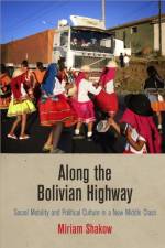 Along the Bolivian Highway af Miriam Shakow