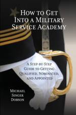 How to Get Into a Military Service Academy af Michael Singer Dobson