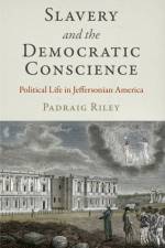 Slavery and the Democratic Conscience af Padraig Riley