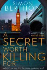 A Secret Worth Killing For af Simon Berthon