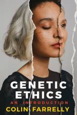 Genetic Ethics af Colin Farrelly