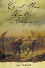 Civil War Weather in Virginia af Robert K. Krick