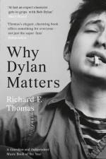 Why Dylan Matters af Richard F. Thomas