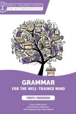 Grammar for the Well-Trained Mind: Purple Workbo - Workbook 1 af Susan Wise Bauer