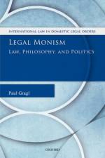Legal Monism af Paul (Senior Lecturer/Associate Professor Gragl