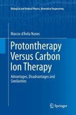 Protontherapy Versus Carbon Ion Therapy af Marcos d'Avila Nunes