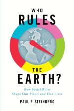 Who Rules the Earth? af Paul F. (Malcolm Lewis Chair of Sustainability and Society and Professor of Political Science and Environmental Policy Steinberg