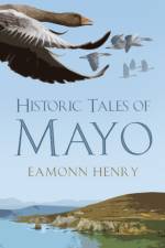 Historic Tales of Mayo af Eamonn Henry