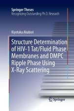 Structure Determination of HIV-1 Tat/Fluid Phase Membranes and DMPC Ripple Phase Using X-Ray Scattering af Kiyotaka Akabori