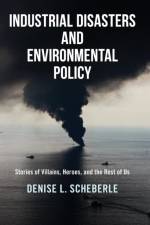Industrial Disasters and Environmental Policy af Denise L. (University of Colorado Denver Scheberle
