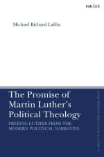 The Promise of Martin Luther's Political Theology af Dr Michael Richard (University of Aberdeen Laffin