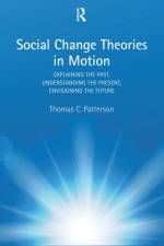 Social Change Theories in Motion af Thomas C. Patterson