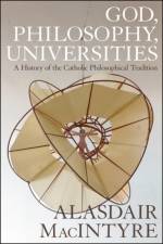 God, Philosophy, Universities af Professor Alasdair MacIntyre