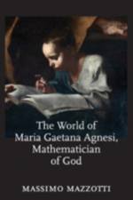The World of Maria Gaetana Agnesi, Mathematician of God af Massimo (University of California Mazzotti