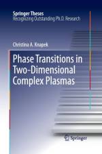 Phase Transitions in Two-Dimensional Complex Plasmas af Christina A. Knapek