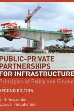 Public-Private Partnerships for Infrastructure af E. R. (YCL Consulting Ltd. Yescombe