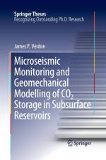Microseismic Monitoring and Geomechanical Modelling of CO2 Storage in Subsurface Reservoirs af James P. Verdon