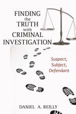 Finding the Truth with Criminal Investigation af Daniel A. Reilly