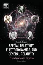 Special Relativity, Electrodynamics, and General Relativity af John B. (Department of Physics Kogut