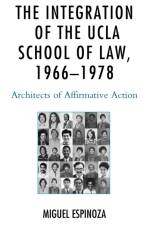 The Integration of the UCLA School of Law, 1966—1978 af Miguel Espinoza