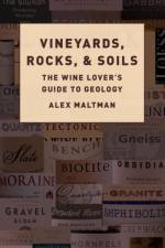 Vineyards, Rocks, and Soils af Alex (Emeritus Professor of Earth Sciences Maltman