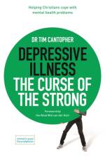 Depressive Illness: The Curse of the Strong af Dr Tim Cantopher