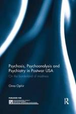 Psychosis, Psychoanalysis and Psychiatry in Postwar USA af Orna (Licensed psychoanalyst Ophir