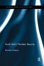 South Asia's Nuclear Security af Bhumitra (University of Hull Chakma