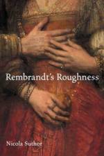 Rembrandt's Roughness af Nicola Suthor