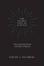 The Secret Life of Science af Jeremy J. Baumberg