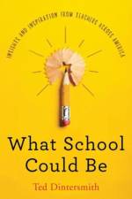 What School Could Be af Ted Dintersmith