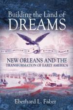 Building the Land of Dreams af Eberhard L. Faber