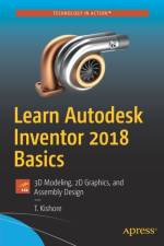 Learn Autodesk Inventor 2018 Basics af T. Kishore