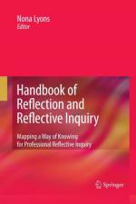 Handbook of Reflection and Reflective Inquiry